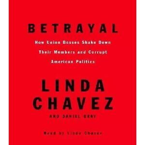 Betrayal by Linda Chavez and Daniel - read by Linda Chavez - Audiobook - NEW